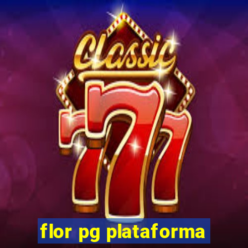 flor pg plataforma